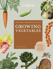 Kew Gardener's Guide to Growing Vegetables: The Art and Science to Grow Your Own Vegetables, Volume 7 hinta ja tiedot | Puutarhakirjat | hobbyhall.fi