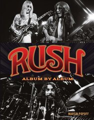 Rush: Album by Album hinta ja tiedot | Taidekirjat | hobbyhall.fi