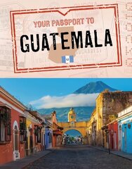 Your Passport to Guatemala hinta ja tiedot | Nuortenkirjat | hobbyhall.fi