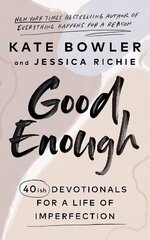 Good Enough: 40ish Devotionals for a Life of Imperfection hinta ja tiedot | Hengelliset kirjat ja teologia | hobbyhall.fi