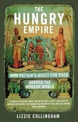 Hungry Empire: How Britains Quest for Food Shaped the Modern World hinta ja tiedot | Yhteiskunnalliset kirjat | hobbyhall.fi