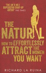 Natural: How to effortlessly attract the women you want hinta ja tiedot | Elämäntaitokirjat | hobbyhall.fi