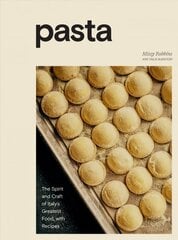 Pasta: The Spirit and Craft of Italy's Greatest Food, with Recipes, A Cookbook hinta ja tiedot | Keittokirjat | hobbyhall.fi