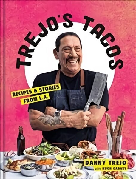 Trejo's Tacos: Recipes and Stories from LA hinta ja tiedot | Keittokirjat | hobbyhall.fi