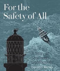 For the Safety of All: A Story of Scotland's Lighthouses hinta ja tiedot | Historiakirjat | hobbyhall.fi