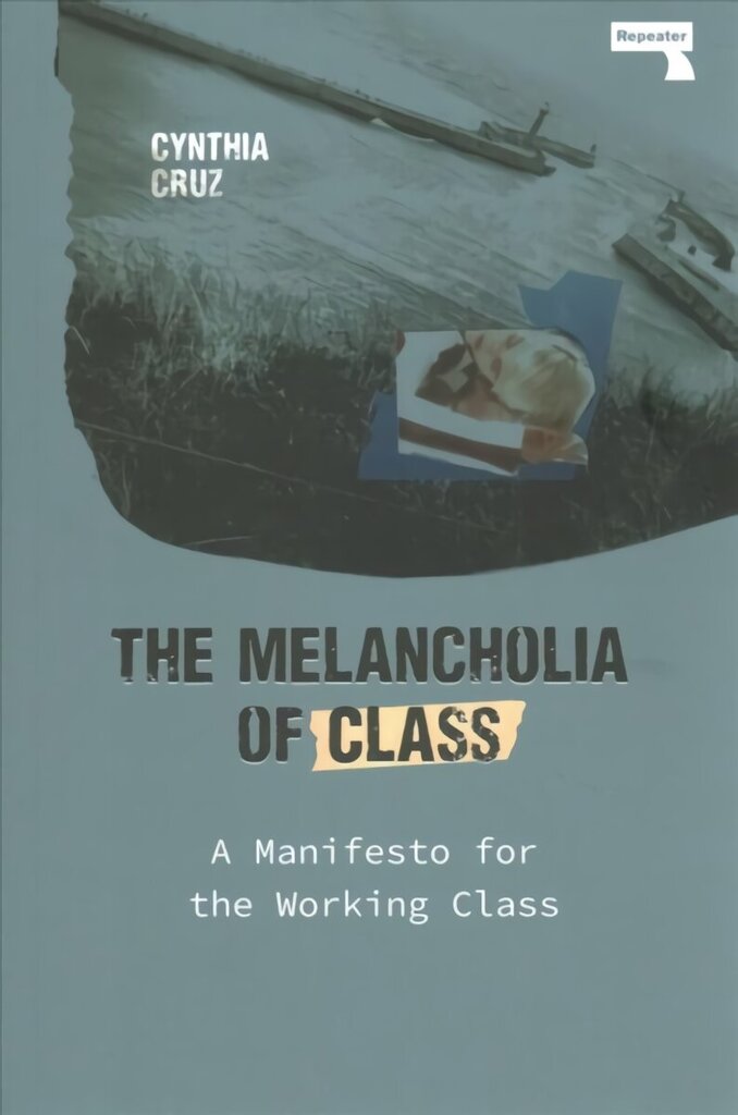 Melancholia of Class: A Manifesto for the Working Class New edition hinta ja tiedot | Yhteiskunnalliset kirjat | hobbyhall.fi