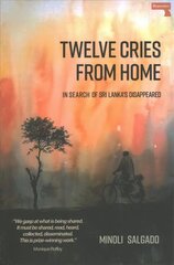 Twelve Cries From Home: In Search of Sri Lanka's Disappeared hinta ja tiedot | Elämäkerrat ja muistelmat | hobbyhall.fi