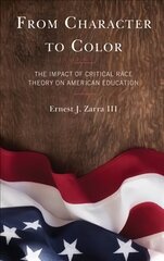 From Character to Color: The Impact of Critical Race Theory on American Education hinta ja tiedot | Yhteiskunnalliset kirjat | hobbyhall.fi