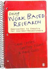 Doing Work Based Research: Approaches to Enquiry for Insider-Researchers hinta ja tiedot | Tietosanakirjat ja hakuteokset | hobbyhall.fi