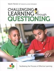 Challenging Learning Through Questioning: Facilitating the Process of Effective Learning hinta ja tiedot | Yhteiskunnalliset kirjat | hobbyhall.fi