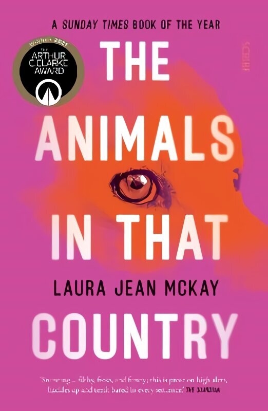 Animals in That Country: winner of the Arthur C. Clarke Award hinta ja tiedot | Romaanit | hobbyhall.fi