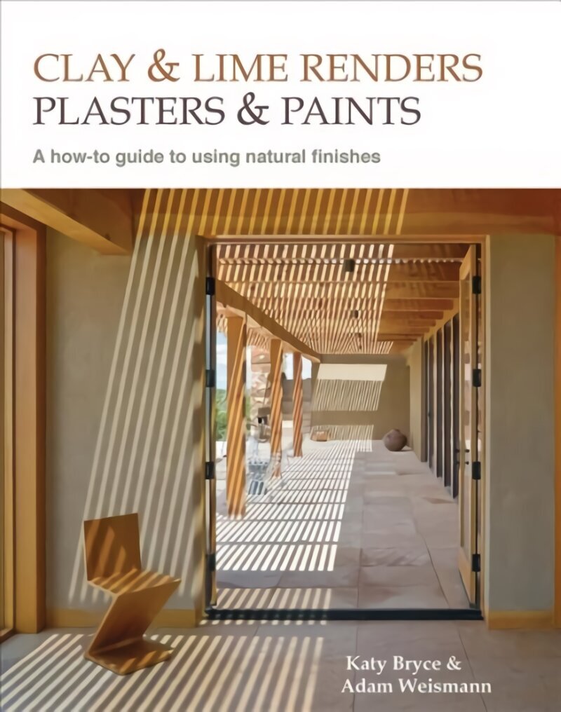 Clay and lime renders, plasters and paints: A how-to guide to using natural finishes 2nd edition hinta ja tiedot | Yhteiskunnalliset kirjat | hobbyhall.fi