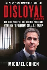 Disloyal: A Memoir: The True Story of the Former Personal Attorney to President Donald J. Trump hinta ja tiedot | Yhteiskunnalliset kirjat | hobbyhall.fi