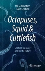 Octopuses, Squid & Cuttlefish: Seafood for Today and for the Future 1st ed. 2021 hinta ja tiedot | Keittokirjat | hobbyhall.fi