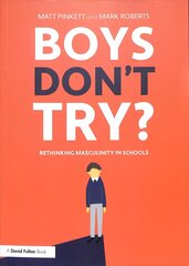 Boys Don't Try? Rethinking Masculinity in Schools: Rethinking Masculinity in Schools hinta ja tiedot | Yhteiskunnalliset kirjat | hobbyhall.fi