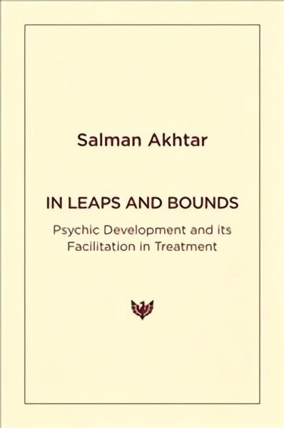 In Leaps and Bounds: Psychic Development and its Facilitation in Treatment