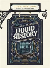 Liquid History: An Illustrated Guide to Londons Greatest Pubs : A Radio 4 Best Food and Drink Book of the Year hinta ja tiedot | Matkakirjat ja matkaoppaat | hobbyhall.fi