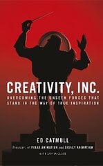 Creativity, Inc.: an inspiring look at how creativity can - and should - be harnessed for business success by the founder of Pixar hinta ja tiedot | Talouskirjat | hobbyhall.fi