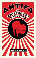 Antifa: The Anti-Fascist Handbook hinta ja tiedot | Yhteiskunnalliset kirjat | hobbyhall.fi