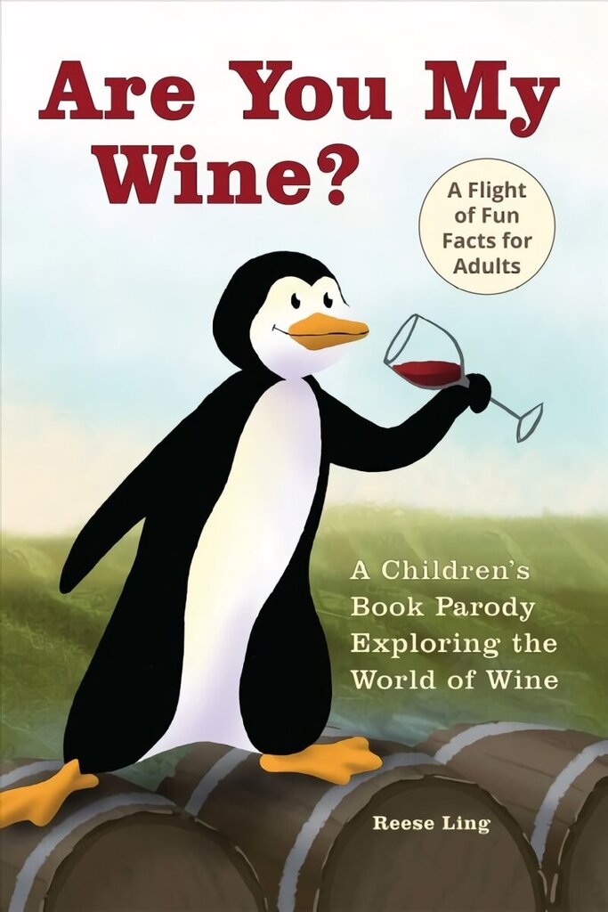 Are You My Wine?: A Children's Book Parody for Adults Exploring the World of Wine hinta ja tiedot | Romaanit | hobbyhall.fi