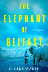 Elephant of Belfast: A Novel hinta ja tiedot | Fantasia- ja scifi-kirjallisuus | hobbyhall.fi