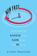 Win Fast: Quick Ways to Achieve More, Earn More and Be More hinta ja tiedot | Talouskirjat | hobbyhall.fi