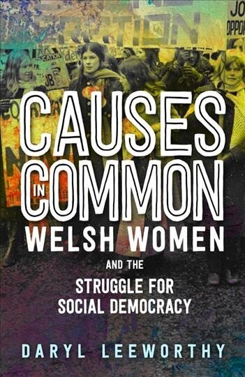 Causes in Common: Welsh Women and the Struggle for Social Democracy hinta ja tiedot | Historiakirjat | hobbyhall.fi