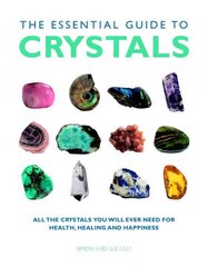 Essential Guide to Crystals: All the Crystals You Will Ever Need for Health, Healing, and Happiness New edition hinta ja tiedot | Elämäntaitokirjat | hobbyhall.fi