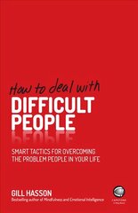 How to Deal With Difficult People: Smart Tactics for Overcoming the Problem People in Your Life hinta ja tiedot | Elämäntaitokirjat | hobbyhall.fi