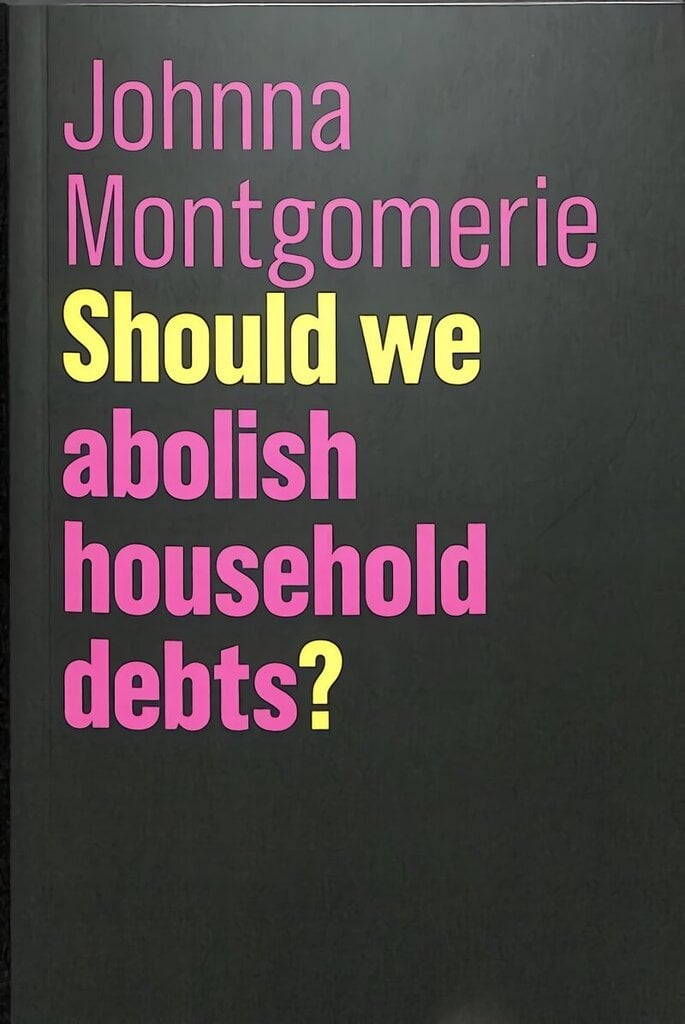 Should We Abolish Household Debts? hinta ja tiedot | Talouskirjat | hobbyhall.fi