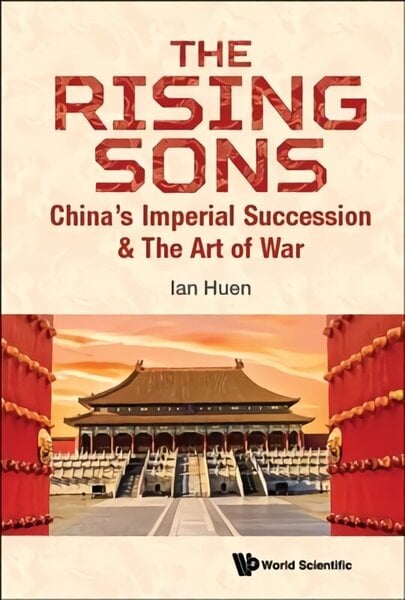 Rising Sons, The: China's Imperial Succession & The Art Of War