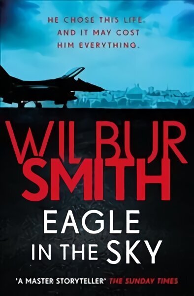 Eagle in the Sky: An action-packed thriller by the master of adventure, Wilbur Smith hinta ja tiedot | Fantasia- ja scifi-kirjallisuus | hobbyhall.fi