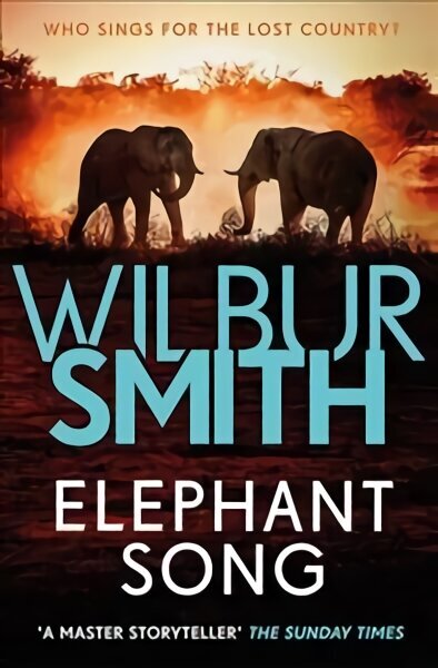 Elephant Song: A thrilling novel from the master of adventure, Wilbur Smith hinta ja tiedot | Fantasia- ja scifi-kirjallisuus | hobbyhall.fi