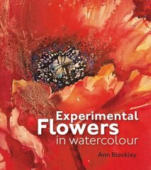 Experimental Flowers in Watercolour: Creative techniques for painting flowers and plants hinta ja tiedot | Terveys- ja ravitsemuskirjat | hobbyhall.fi