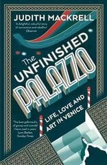 Unfinished Palazzo: Life, Love and Art in Venice hinta ja tiedot | Arkkitehtuurikirjat | hobbyhall.fi