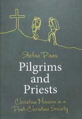 Pilgrims and Priests: Christian Mission in a Post-Christian Society hinta ja tiedot | Hengelliset kirjat ja teologia | hobbyhall.fi