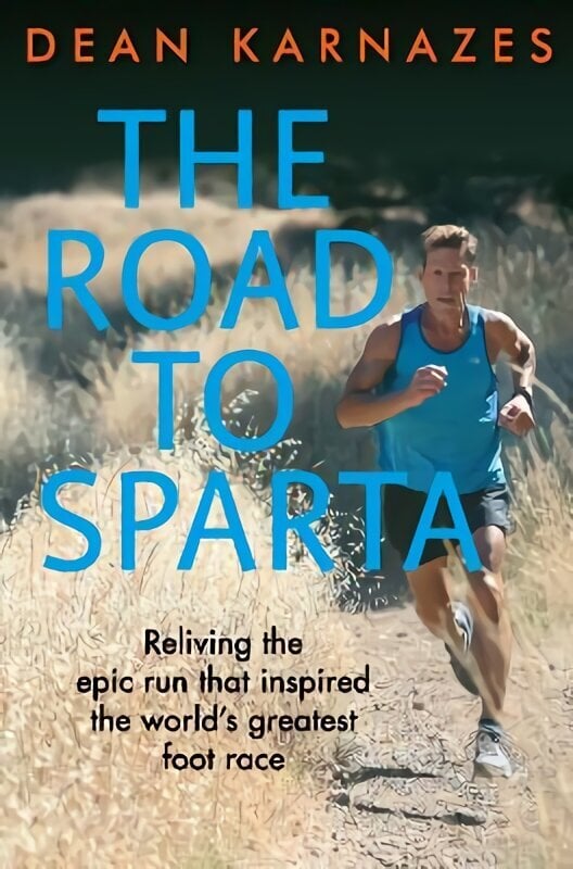 Road to Sparta: Reliving the Epic Run that Inspired the Worlds Greatest Foot Race Main hinta ja tiedot | Terveys- ja ravitsemuskirjat | hobbyhall.fi