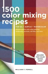 1,500 Color Mixing Recipes for Oil, Acrylic & Watercolor: Achieve precise color when painting landscapes, portraits, still lifes, and more Revised Edition, Volume 1 hinta ja tiedot | Taidekirjat | hobbyhall.fi