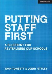 Putting Staff First: A blueprint for a revitalised profession hinta ja tiedot | Yhteiskunnalliset kirjat | hobbyhall.fi