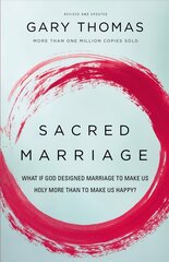 Sacred Marriage: What If God Designed Marriage to Make Us Holy More Than to Make Us Happy? hinta ja tiedot | Hengelliset kirjat ja teologia | hobbyhall.fi