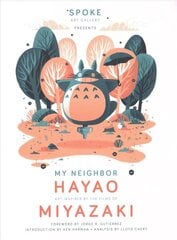 My Neighbor Hayao: Art Inspired by the Films of Miyazaki hinta ja tiedot | Taidekirjat | hobbyhall.fi