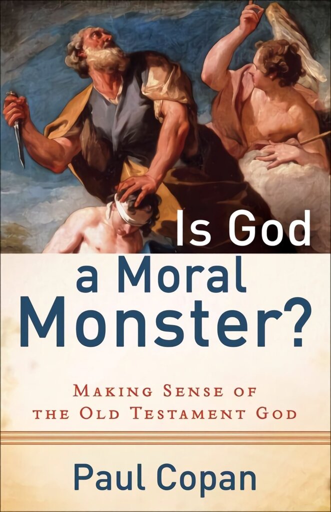 Is God a Moral Monster? Making Sense of the Old Testament God hinta ja tiedot | Hengelliset kirjat ja teologia | hobbyhall.fi