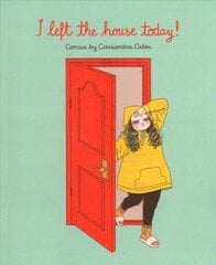 I Left the House Today!: Comics by Cassandra Calin hinta ja tiedot | Fantasia- ja scifi-kirjallisuus | hobbyhall.fi