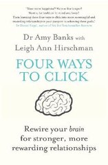 Four Ways to Click: Rewire Your Brain for Stronger, More Rewarding Relationships Main - Print on Demand hinta ja tiedot | Talouskirjat | hobbyhall.fi