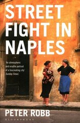 Street Fight in Naples: A City's Unseen History hinta ja tiedot | Matkakirjat ja matkaoppaat | hobbyhall.fi