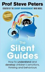 Silent Guides: How to understand and develop children's emotions, thinking and behaviours hinta ja tiedot | Elämäntaitokirjat | hobbyhall.fi