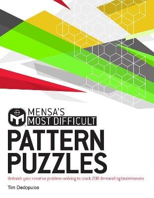 Mensa's Most Difficult Pattern Puzzles: Unleash your creative problem-solving to crack 200 demanding brainteasers hinta ja tiedot | Terveys- ja ravitsemuskirjat | hobbyhall.fi