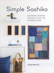 Simple Sashiko: 8 Sashiko Sewing Projects for the Modern Home New edition hinta ja tiedot | Taidekirjat | hobbyhall.fi