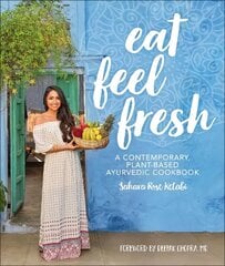 Eat Feel Fresh: A Contemporary Plant-based Ayurvedic Cookbook hinta ja tiedot | Keittokirjat | hobbyhall.fi