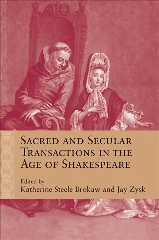 Sacred and Secular Transactions in the Age of Shakespeare hinta ja tiedot | Historiakirjat | hobbyhall.fi